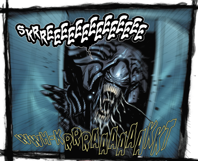 Sound Effect of the Week:
WWH-KRRRAAAAAAKKT
From Aliens What If #5