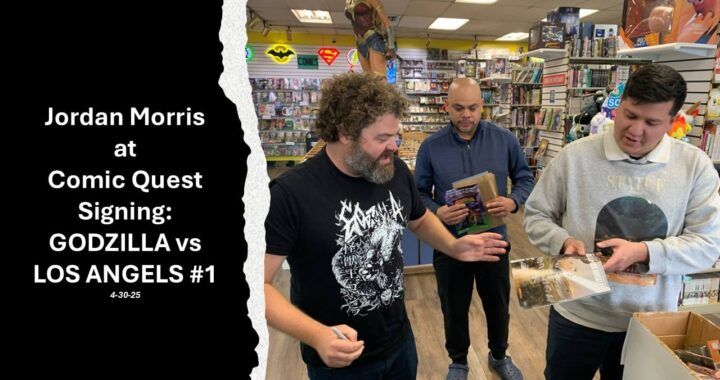 Jordan Morris was at Comic Quest today, signing comics. He is a great guy and terrific writer. He signed his latest story in Godzilla vs. Los Angeles. Get his signed comic, help a great charity (BINC), and read a cool Godzilla story. Proceeds from the sales of this book go to help the Los Angeles Fire Victims! Thank you Jordan!