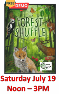 FREE Board Game Demo: Forst Shuffle

Saturday Jul 19 Noon  - 3pm
Comic Quest is providing FREE demos of a fun board game. Learn in a couple of minutes, it might be your next favorite game.
Plus, a discount on the game all day!

Experience the miracles of the forest in this clever card game. In Forest Shuffle, 2-4 players compete in gathering the most valuable trees and attracting species, thus creating an ecological balanced habitat for flora and fauna.
 It all starts with a single tree... And it's as simple as that: Each turn you draw cards from the stack or center, place trees in your forest to attract wildlife, try to combine plants and animals for extra points or bonus actions. Consider the different preferences of these creatures: Some animals feel only comfortable in the presence of their fellow species, others prefer certain tree types to live in.
 Are you able to establish an ideal balance and create the most beautiful forest?
